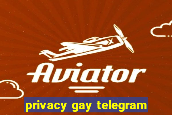 privacy gay telegram